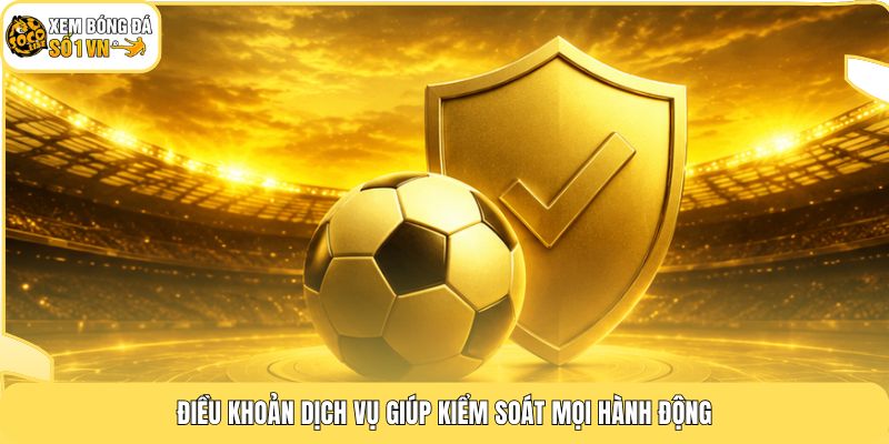 Điều Khoản Dịch Vụ Socolive 1 Điều khoản dịch vụ giúp kiểm soát mọi hành động