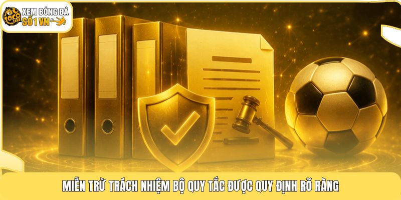 Miễn Trừ Trách Nhiệm 1 Miễn trừ trách nhiệm bộ quy tắc được quy định rõ ràng