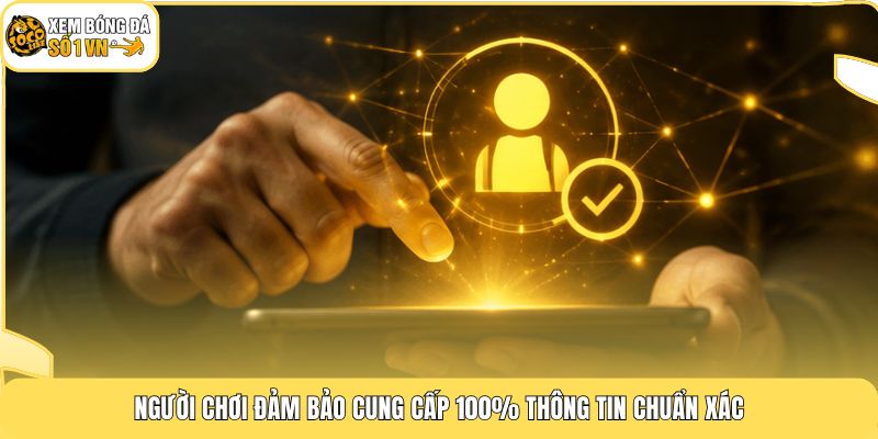 Điều Khoản Dịch Vụ Socolive 2 Người chơi đảm bảo cung cấp 100% thông tin chuẩn xác