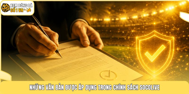 Miễn Trừ Trách Nhiệm 2 Những văn bản được áp dụng trong chính sách Socolive